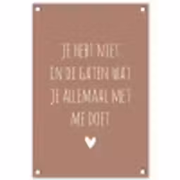 Wat je allemaal met me doet - Spreuken - Quotes tuinposter los doek klein -3d