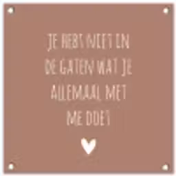 Wat je allemaal met me doet - Quotes - Spreuken tuinposter los doek klein -3d