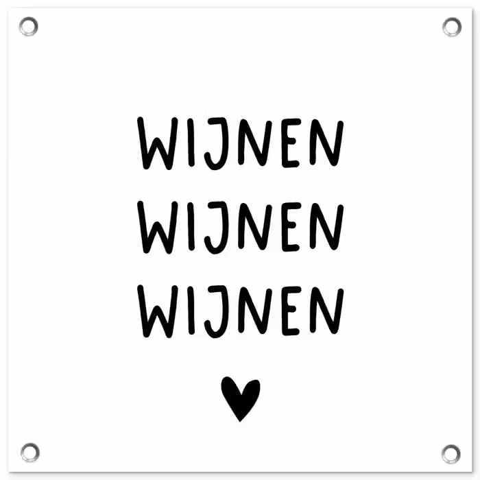 Wijnen wijnen wijnen - Spreuken - Quotes tuinposter los doek klein -3d
