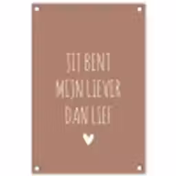 Jij bent mijn liever dan lief - Spreuken - Quotes tuinposter los doek klein -3d