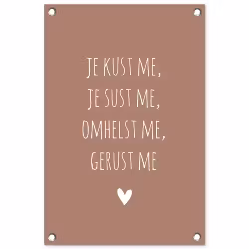 Je kust me je sust me - Maaike Ouboter - Quotes - Spreuken tuinposter los doek klein -3d