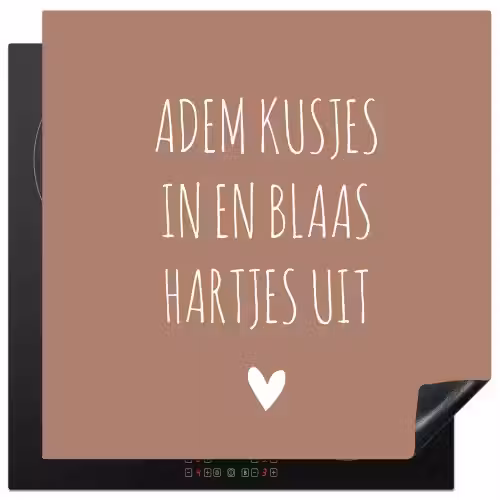 Adem kusjes in en blaas hartjes uit - Quotes - Spreuken Inductie beschermer vinyl 3mm middel -3d