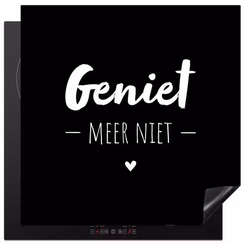 Geniet meer niet - Quotes - Genieten - Tekst Inductie beschermer vinyl 3mm middel -3d