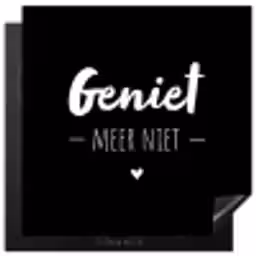 Geniet meer niet - Quotes - Genieten - Tekst Inductie beschermer vinyl 3mm middel -3d