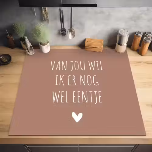 Spreuken - Van jou wil ik er nog wel eentje - Quotes Inductie beschermer vinyl 3mm middel -sfeer5