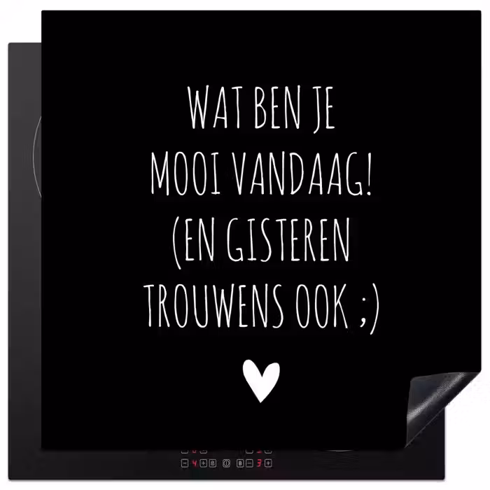 Spreuken - Quotes - Wat ben je mooi vandaag Inductie beschermer vinyl 3mm middel -3d