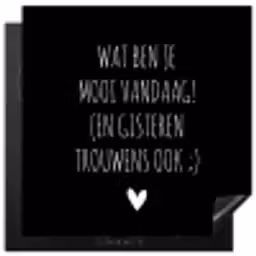 Spreuken - Quotes - Wat ben je mooi vandaag Inductie beschermer vinyl 3mm middel -3d