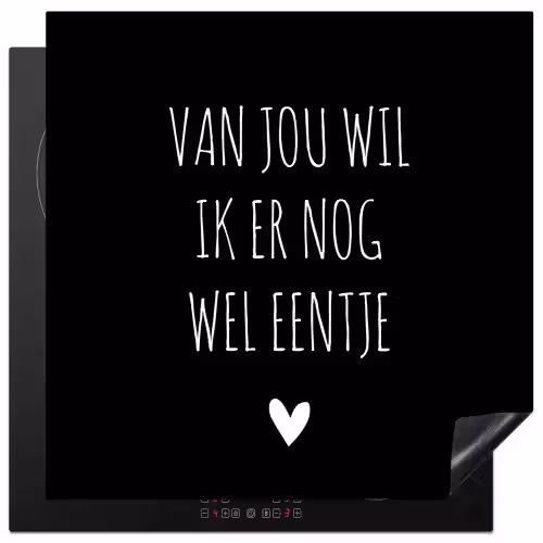 Spreuken - Quotes - Van jou wil ik er nog wel eentje Inductie beschermer vinyl 3mm middel -3d