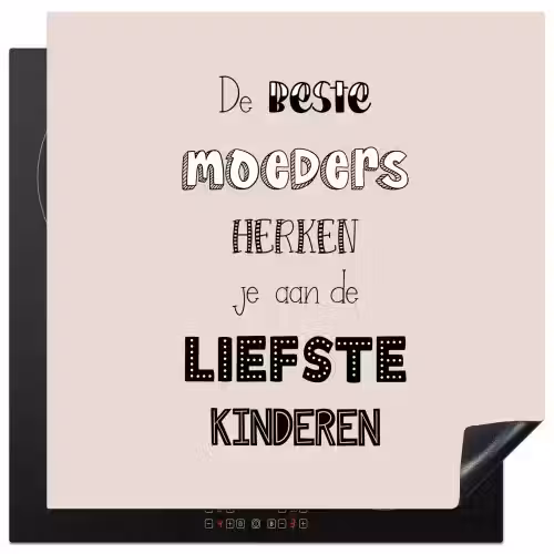 Spreuken - Quotes De Beste Moeders Hebben De Liefste Kinderen - Moederdag - Mama cadeau Inductie beschermer vinyl 3mm middel -3d