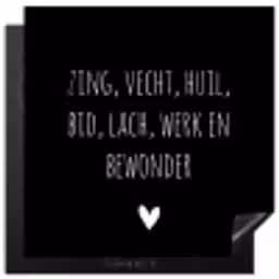 Spreuken - Ramses Shaffy - Zing vecht huil bid lach werk en bewonder - Quotes Inductie beschermer vinyl 3mm middel -3d