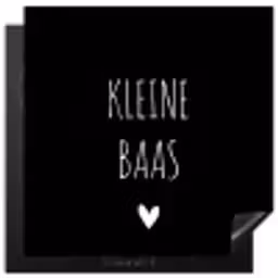 Spreuken - Kleine baas - Quotes Inductie beschermer vinyl 3mm middel -3d