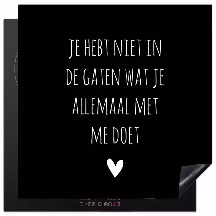 Spreuken - Wat je allemaal met me doet - Quotes Inductie beschermer vinyl 3mm middel -3d