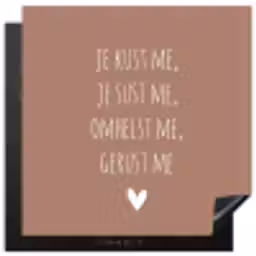 Spreuken - Je kust me je sust me - Maaike Ouboter - Quotes Inductie beschermer vinyl 3mm middel -3d