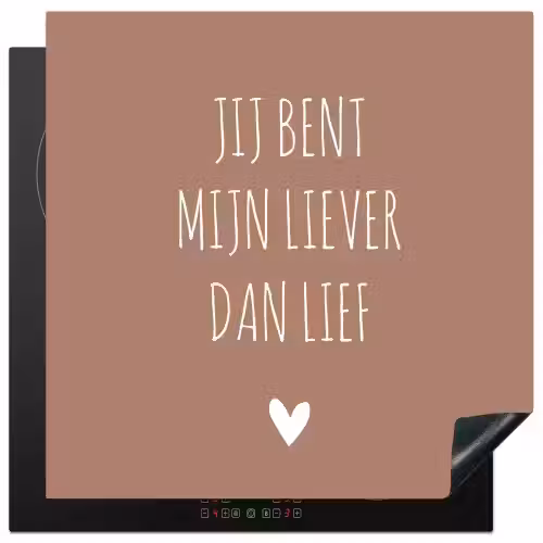 Spreuken - Jij bent mijn liever dan lief - Quotes Inductie beschermer vinyl 3mm middel -3d
