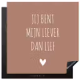 Spreuken - Jij bent mijn liever dan lief - Quotes Inductie beschermer vinyl 3mm middel -3d