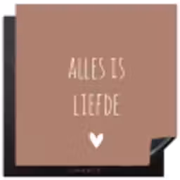 Quotes - Alles is liefde - Spreuken - Bløf Inductie beschermer vinyl 3mm middel -3d