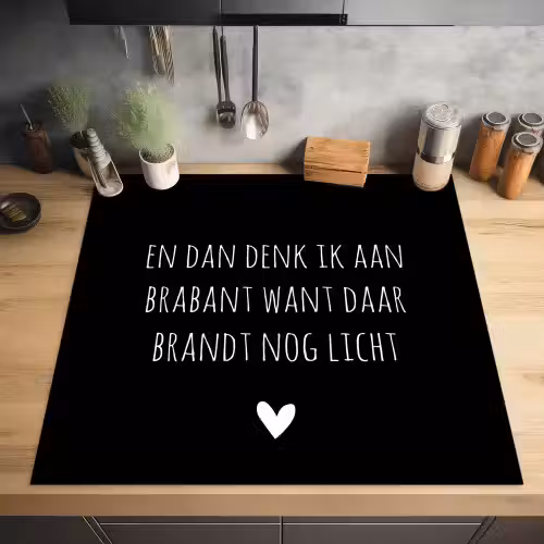 Quotes - En dan denk ik aan Brabant - Spreuken - Guus Meeuwis Inductie beschermer vinyl 3mm middel -sfeer5