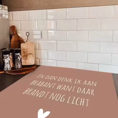 Quotes - En dan denk ik aan Brabant - Spreuken - Guus Meeuwis Inductie beschermer vinyl 3mm middel -sfeer3