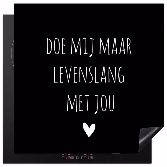 Quotes - Doe mij maar levenslang met jou - Spreuken Inductie beschermer vinyl 3mm middel -3d