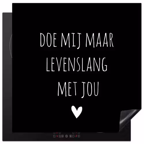 Quotes - Doe mij maar levenslang met jou - Spreuken Inductie beschermer vinyl 3mm middel -3d