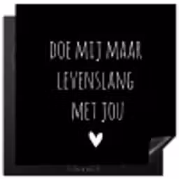 Quotes - Doe mij maar levenslang met jou - Spreuken Inductie beschermer vinyl 3mm middel -3d
