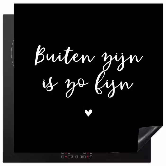 Quotes - Tuin - Buiten zijn is zo fijn - Tekst Inductie beschermer vinyl 3mm middel -3d