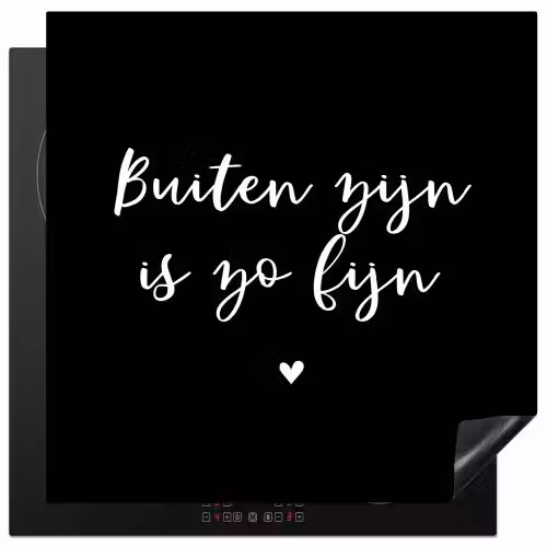 Quotes - Tuin - Buiten zijn is zo fijn - Tekst Inductie beschermer vinyl 3mm middel -3d