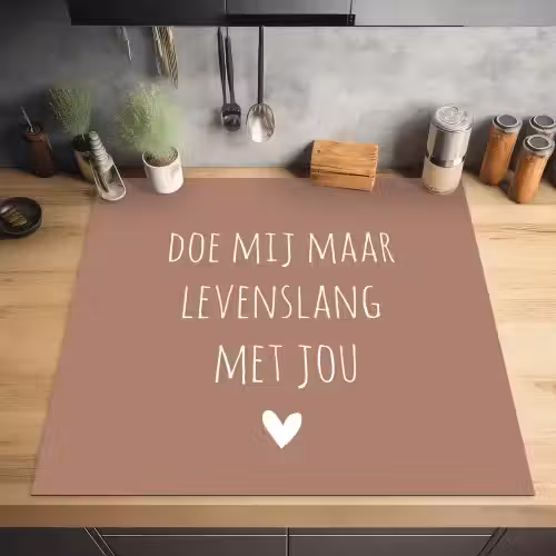 Quotes - Spreuken - Doe mij maar levenslang met jou Inductie beschermer vinyl 3mm middel -sfeer5