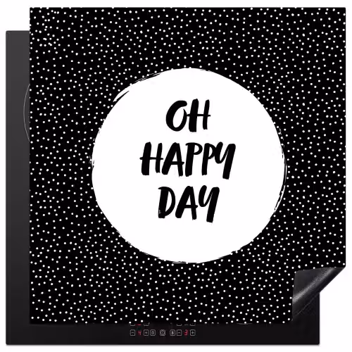 Quotes - Tekst - Oh happy day - Geluk Inductie beschermer vinyl 3mm middel -3d