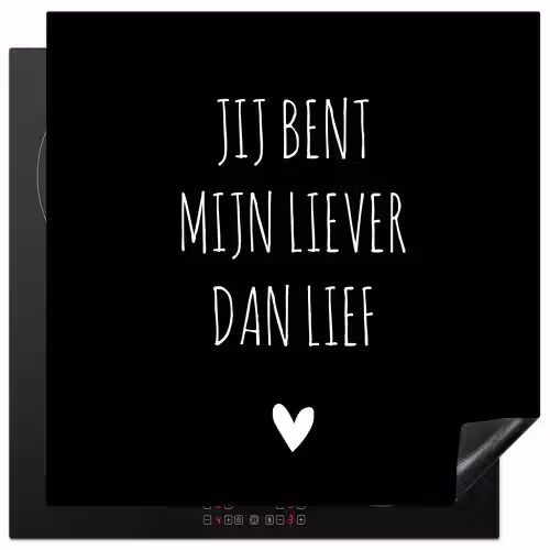 Quotes - Jij bent mijn liever dan lief - Spreuken Inductie beschermer vinyl 3mm middel -3d