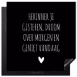 Herinner je gisteren droom over morgen geniet vandaag - Spreuken - Quotes Inductie beschermer vinyl 3mm middel -3d