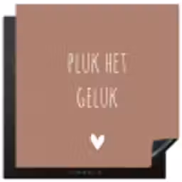 Pluk het geluk - Spreuken - Quotes Inductie beschermer vinyl 3mm middel -3d