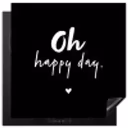 Tekst - Oh happy day - Zomer - Quotes Inductie beschermer vinyl 3mm middel -3d