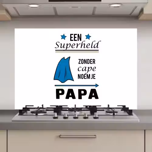 Papa - Quotes - Een superheld zonder cape noem je papa - Spreuken keuken achterwand spatscherm klein -3d_website