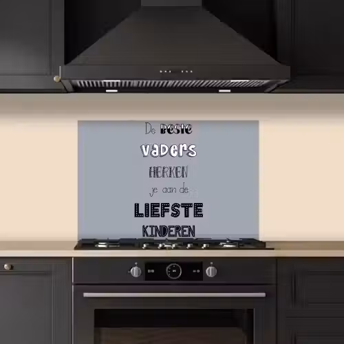 Vaderdag geschenk - Vader - Spreuken - De beste vaders - Quote keuken achterwand spatscherm klein -sfeer1