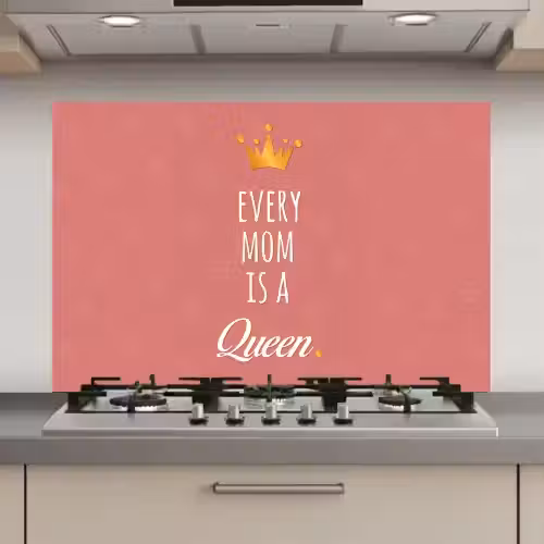 Spreuken - Every mom is a queen - Quotes - Mama keuken achterwand spatscherm klein -3d_website