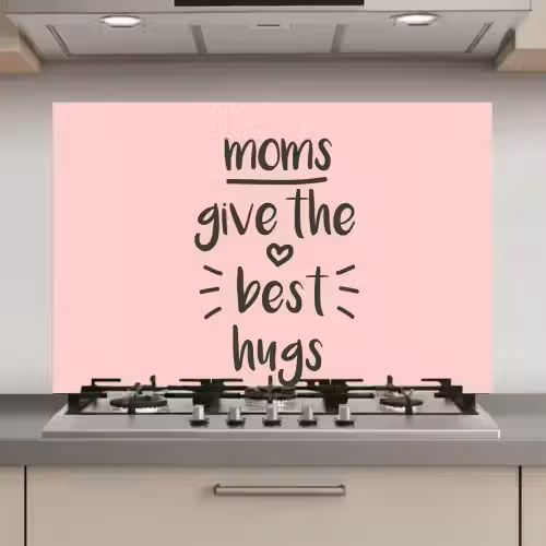 Spreuken - Moms give the best hugs - Quotes - Mama keuken achterwand spatscherm klein -3d_website