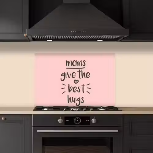Spreuken - Moms give the best hugs - Quotes - Mama keuken achterwand spatscherm klein -sfeer1