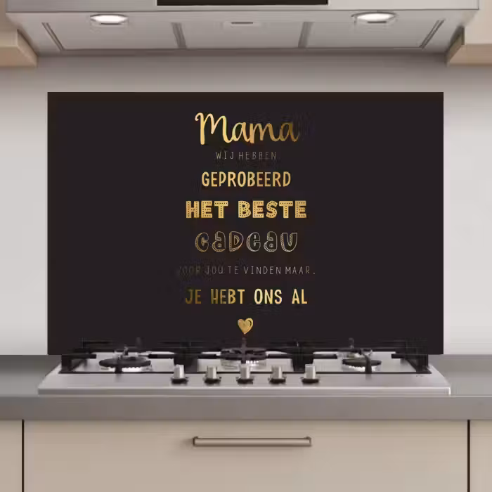 Spreuken - Quotes Mama Je Hebt Ons Al - Moeder - Moederdag cadeau voor mama - Goud keuken achterwand spatscherm klein -3d_website