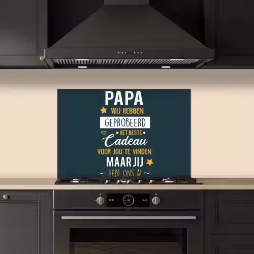 Quotes - Papa - Spreuken - Papa jij hebt ons al keuken achterwand spatscherm klein -sfeer1