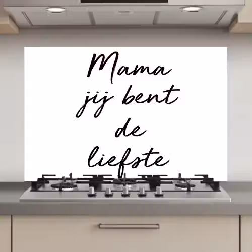 Quotes - Mama jij bent de liefste - Moeder - Spreuken keuken achterwand spatscherm klein -3d_website