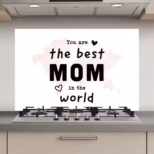 Quotes - You are the best mom in the world - Spreuken - Mama keuken achterwand spatscherm klein -3d_website