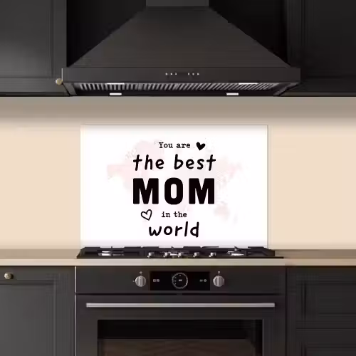 Quotes - You are the best mom in the world - Spreuken - Mama keuken achterwand spatscherm klein -sfeer1