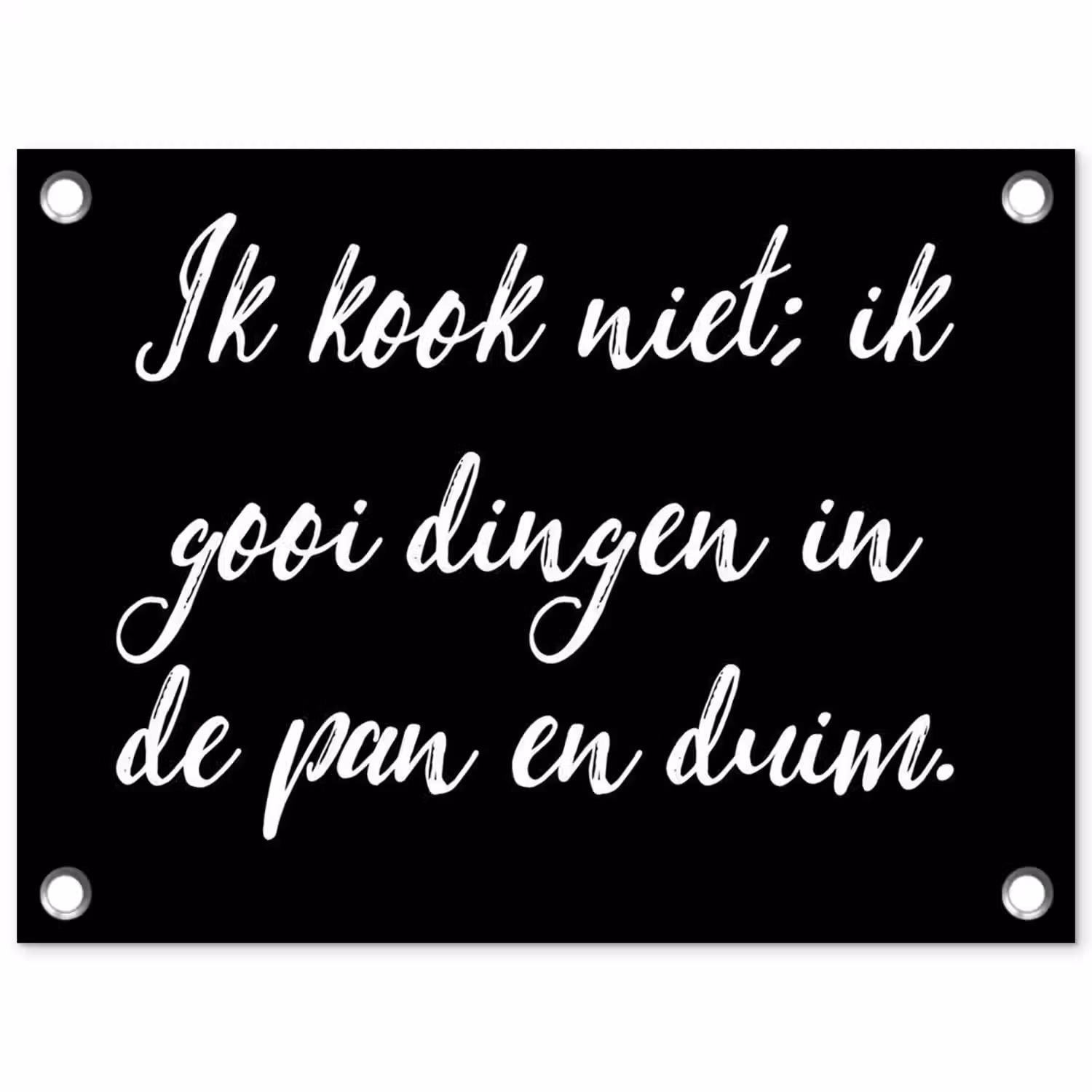 Ik kook niet - Spreuken - Koken - Humor - Quotes tuinposter los doek klein -3d