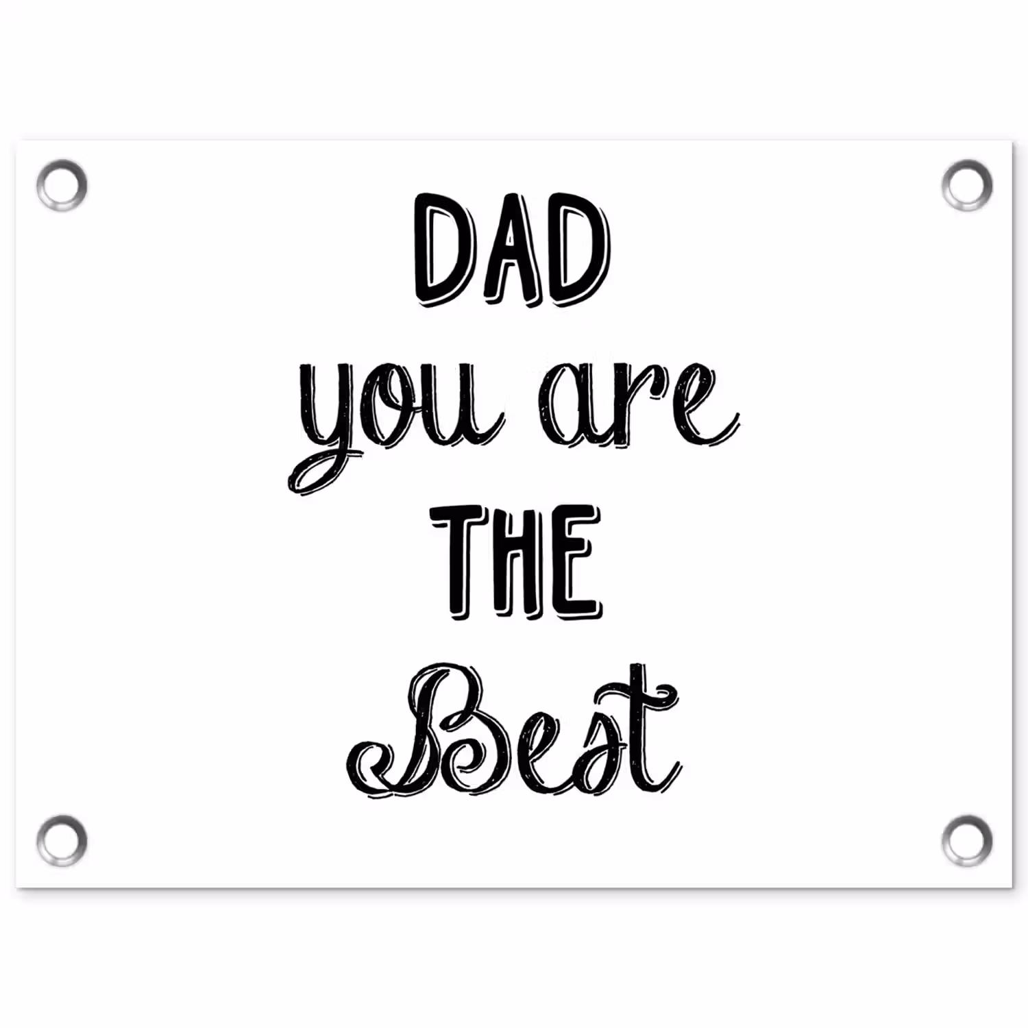 Quotes - Dad you are the best - Spreuken - Papa tuinposter los doek klein -3d