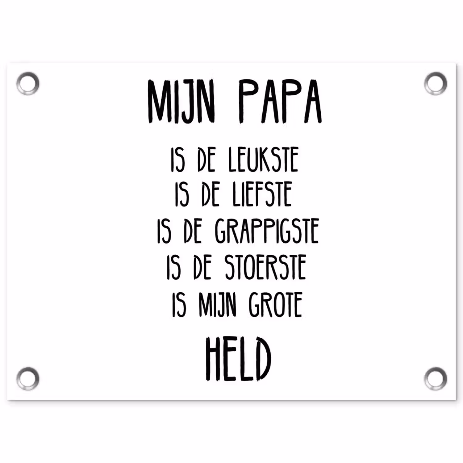 Quotes - Papa is mijn grote held - Spreuken - Papa tuinposter los doek klein -3d