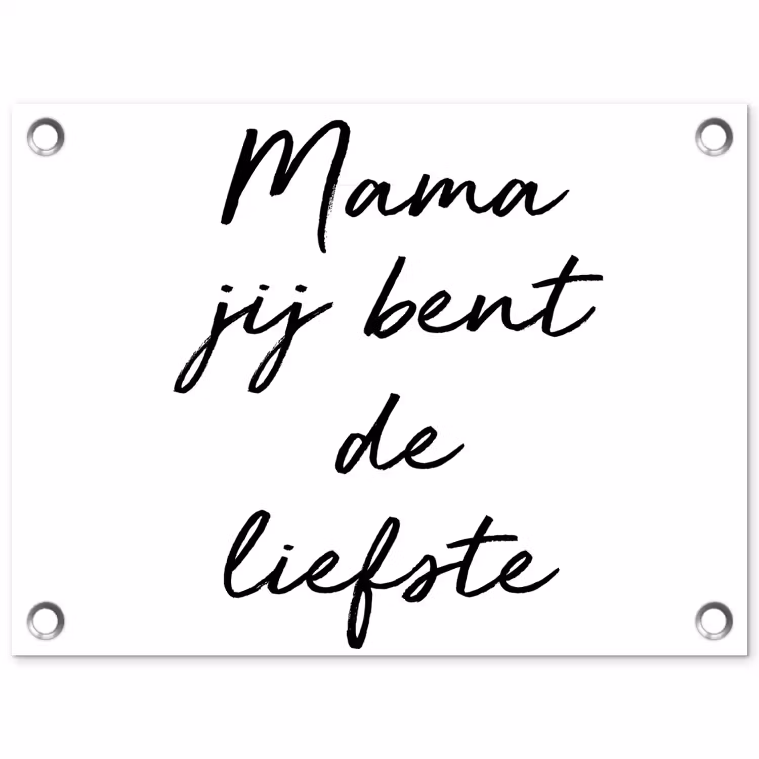 Quotes - Mama jij bent de liefste - Moeder - Spreuken tuinposter los doek klein -3d