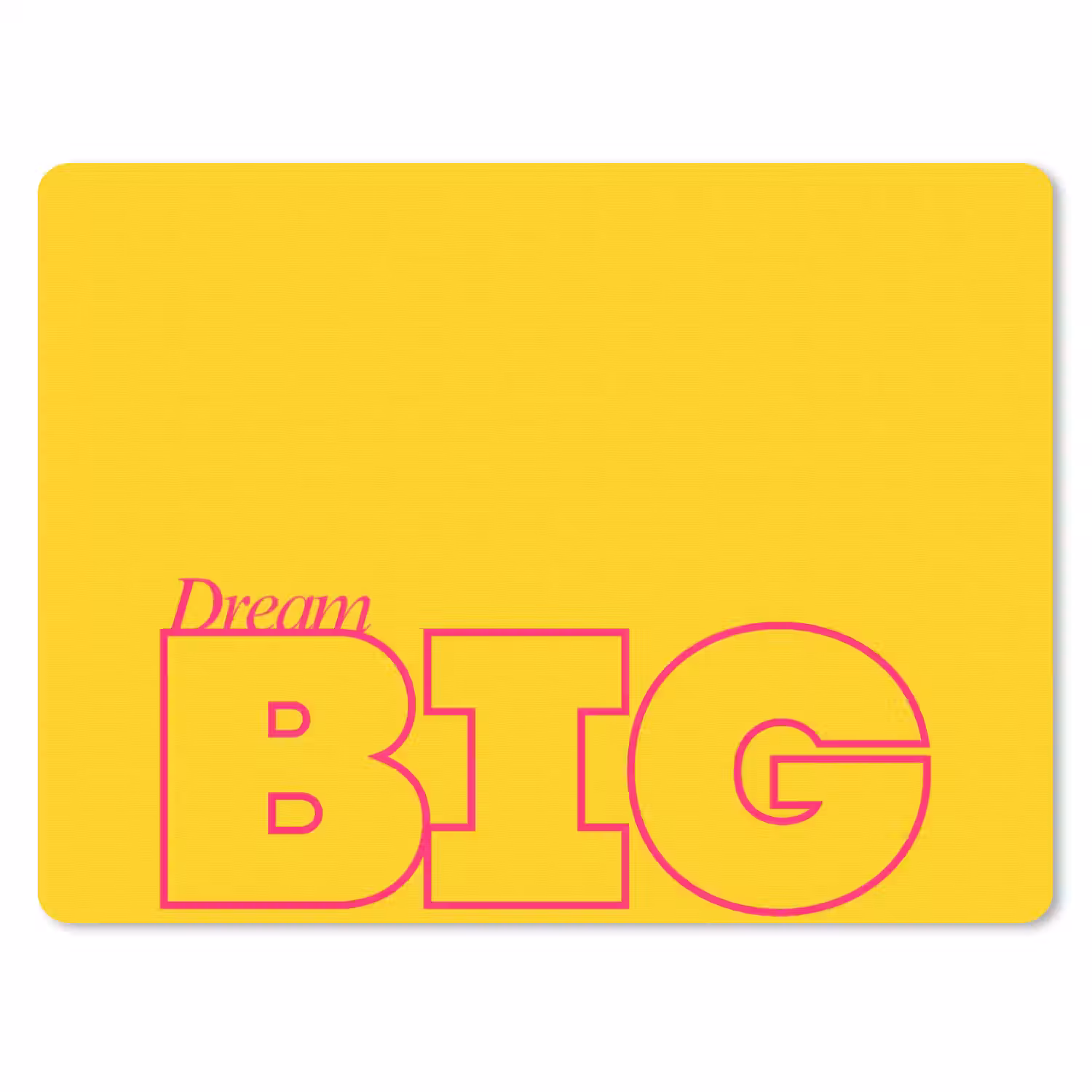 Dream big - Geel - Grafisch muismat rubber klein -3d