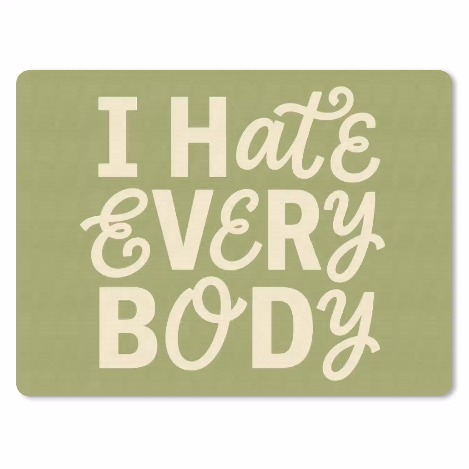 I hate everybody - Groen - Retro muismat rubber klein -3d