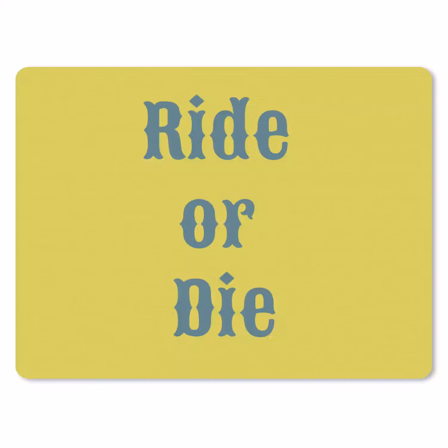 Ride or die - Geel - Blauw muismat rubber klein -3d